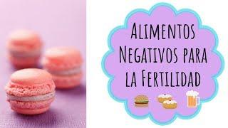 ALIMENTOS NEGATIVOS para la FERTILIDAD