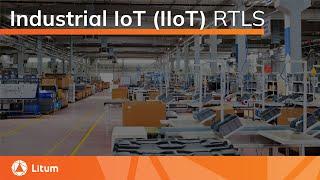 Industrial IoT (IIoT) Real-Time Location Systems | Litum