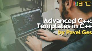 "Advanced C++: Templates in C++": lecture by Pavel Ges