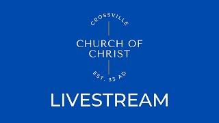 Crossville church of Christ Livestream | 11/27/2024 PM