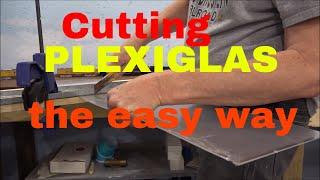 cutting Plexiglas, so easy anyone can do it