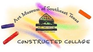 Construction Collage | Art Museum of Southeast Texas (AMSET)