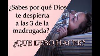 ¿Sabes por qué Dios te despierta a las 3 de la madrugada?  ¿Qué debo hacer?