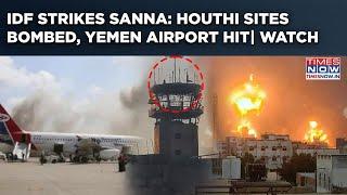 IDF Strikes Sanna| Revenge Blitzkrieg- Houthi Sites Bombed| Yemen Airport, Power & Port Infra Hit