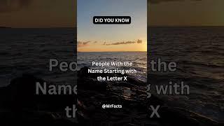 People With the Name Starting With the Letter X!#short #shorts