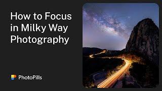 3 Essential Ways to Make Focus in Milky Way Photography