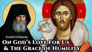 On God's Love For Us & The Grace of Humility - Elder Ephraim of Arizona