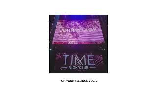 Johnny Chay @ Yetep Time Nightclub OC | For Your Feelings Vol. 2