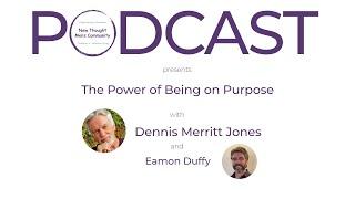 New Thought Men's Podcast 009 with Dennis Merritt Jones on The Power of Being on Purpose