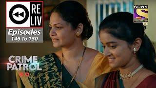 Weekly Reliv - Crime Patrol 2.0 - Episodes 146 To 150 - 26 September 2022 To 30 September 2022