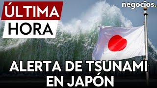 ÚLTIMAS HORA | Alerta de tsunami en Japón por un terremoto de magnitud 7,1