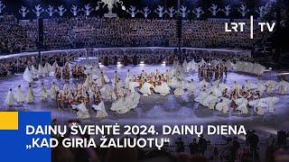 Dainų šventė 2024. Dainų diena „Kad giria žaliuotų“ | 2024-07-06