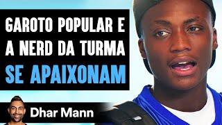 Garoto Populare a Nerd da Turma Se Apaixonam | Dhar Mann