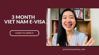 Vietnam 3 Month Visa - How to apply - Complete Guide