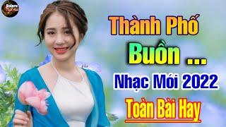 Thành Phố Buồn  LK Mai Tiến Đạt Phối Mới Toàn Bài Hay, Nhạc Mới Bolero Hay Nhất 2022