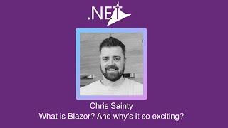 What is Blazor? And why’s it so exciting? with Chris Sainty, April 2020