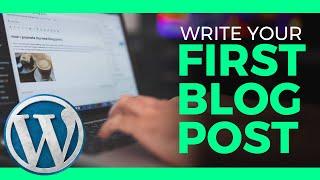 Create Your First Blog Post (using WordPress 5+ / Gutenberg)