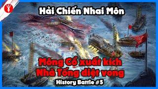 History Battle #5: Hải Chiến Nhai Môn - Nam Tống tử chiến Mông Cổ