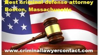 Find best criminal defense attorney,lawyer Boston, Massachusetts, United States