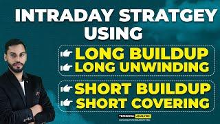 INTRADAY STRATEGY USING LONG BUILD UP, LONG UNWINDING, SHORT BUILDUP, SHORT COVERING|OPTION STRATEGY