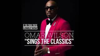 OMAR WILSON - IF YOU THINK YOU'RE LONELY NOW