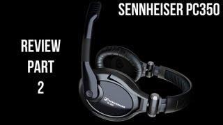 Sennheiser PC350 Review: Part 2