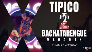 TIPICO 2 BACHATARENGUE MIX - DJ MELLO