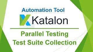 Katalon Automation Lesson 07 (Short) - Parallel Testing | Test Suite Collection| Multi Browser Test|