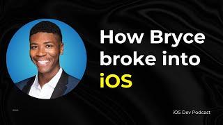 Breaking into iOS Development & Landing First iOS Dev Job with Bryce Ellis | iOS Dev Podcast #24