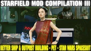 Starfield Mods Compilation 3 - Better Ship Building & Outpost Building, A Pet, & More | Starfield