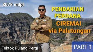 PENDAKIAN PERDANA : GUNUNG CIREMAI via Palutungan || Part 1 of 2