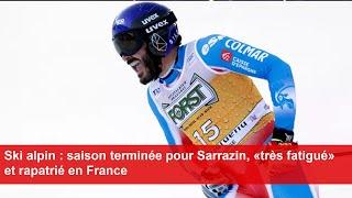 Ski alpin : saison terminée pour Sarrazin, «très fatigué» et rapatrié en France