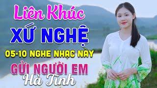 27-12 Nghe Liên Khúc Dân Ca Xứ Nghệ - Gửi Người Em Hà Tĩnh - LK Dân Ca Xứ Nghệ Phối Mới Nhất 2024