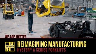 Reimagining Manufacturing - Hyster® A Series Forklifts