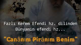 Fazlı kerem efendi hz k.s'ul aziz / Cânan'ım Pirân'ım benim