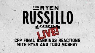 Live CFP Final Rankings Reactions with Todd McShay + Life Advice! | The Ryen Russillo Podcast