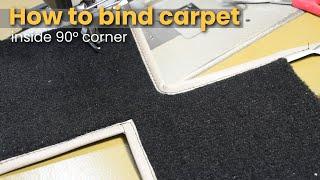 How to bind carpet inside 90° corners - Automotive Upholstery