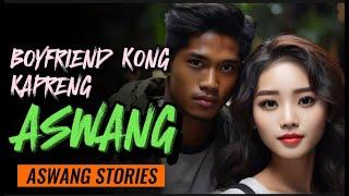 BOYFRIEND KONG KAPRENG ASWANG  | Aswang Horror Story | Tagalog Horror Story