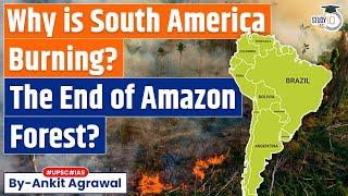 Drought, Deforestation, Climate change: Why South America is burning? | UPSC | StudyIQ