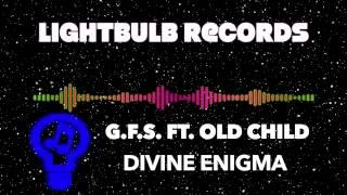 [Drumstep] G.F.S. feat. Old Child - Divine Enigma [LightBulb Records Release]