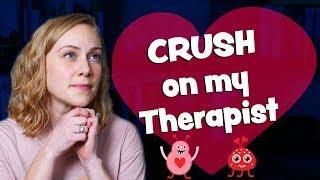 I have a CRUSH on my Therapist! | Kati Morton