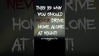 Why You Should NEVER Drive Alone At Night!(SCARY STORY CREEPYPASTA) #shorts