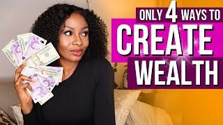 4 WAYS HOW TO CREATE WEALTH  Build Wealth From Zero/Nothing