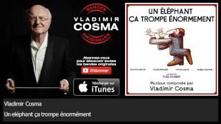 Vladimir Cosma - Un eléphant ça trompe énormément