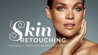 Skin Retouching for Beauty, Fashion & Portrait Photography