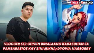 Vlogger Ser Geybin binalaang kakasuhan sa pambabastos kay BINI Mikha; dyowa nagsorry | TELETABLOID