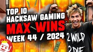  TOP 10 HACKSAW GAMING MAX WINS OF WEEK #44 - 2024