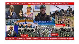 12/7/KAGAME DOS AU MUR-DES SANCTIONS CONTRE RWANDA,REPRISE DES COMBATS RDF-M23 CONTRE LE WAZALENDO