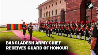 Bangladesh Army Chief General SM Shafiuddin Ahmed receives Guard of Honour at South Block in Delhi