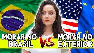 5 RAZÕES para morar NO BRASIL e NÃO morar NO EXTERIOR